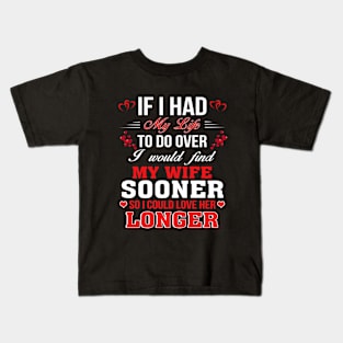 I Would Find My Wife Sooner Kids T-Shirt